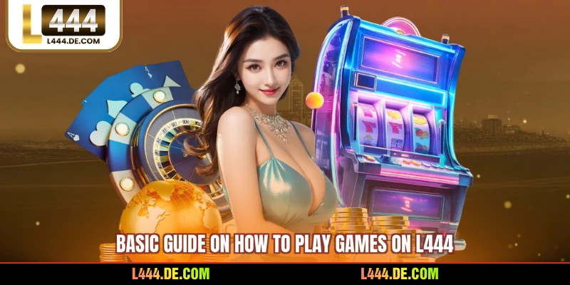 Basic guide on how to play games on L444