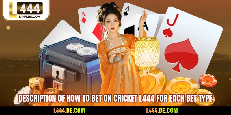 Description of how to bet on cricket L444 for each bet type