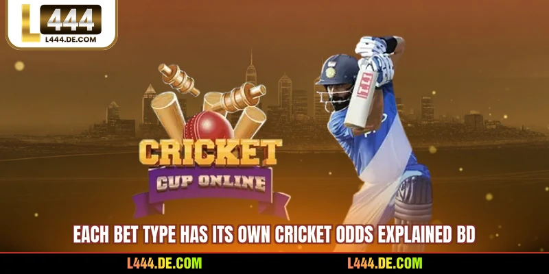 Each bet type has its own cricket odds explained BD