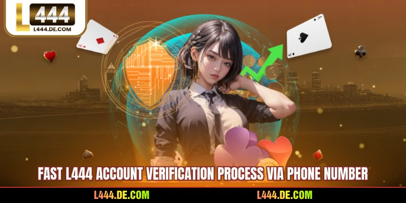 Fast L444 account verification process via phone number