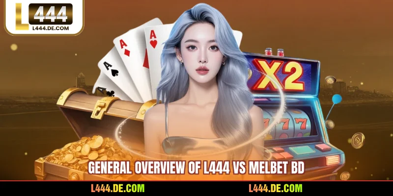 General overview of L444 vs MelBet BD