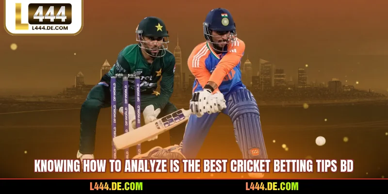 Knowing how to analyze is the best cricket betting tips BD