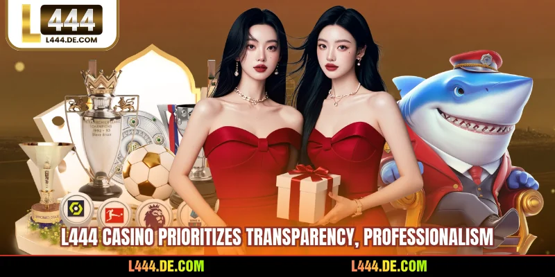 L444 Casino prioritizes transparency, professionalism