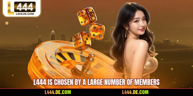 L444 is chosen by a large number of members