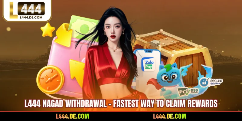 L444 Nagad Withdrawal - Fastest Way To Claim Rewards