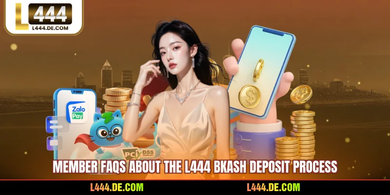 Member FAQs about the L444 Bkash deposit process