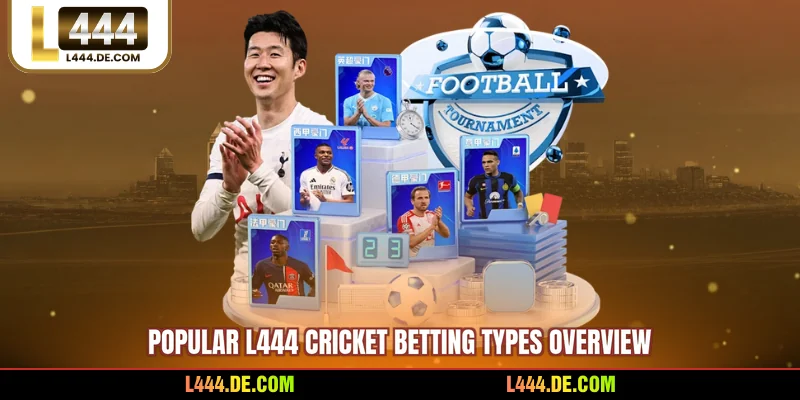 Popular L444 cricket betting types overview